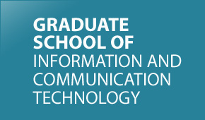 GRADUATE SCHOOL OF INFORMATION AND COMMUNICATION TECHNOLOGY